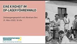 Eine Kindheit im DP-Lager Föhrenwald. Zeitzeugengespräch mit Abraham Ben