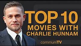 Top 10 Charlie Hunnam Movies