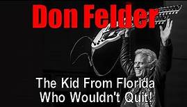 Don Felder -- He Wouldn't Quit the Eagles (Mini Doc)