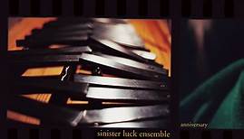 Sinister Luck Ensemble - Anniversary