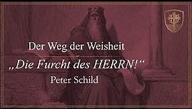 Die Furcht des HERRN! (Sprüche 1, 7) - Peter Schild
