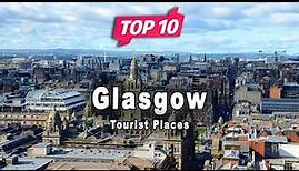 Top 10 Places to Visit in Glasgow | Scotland - English