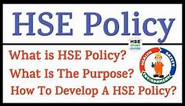 HSE Policy | Health, Safety & Environment Policy | Purpose of HSE Policy | How To Develop HSE Policy