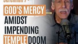 Jeremiah 7 - God's Mercy Amidst Impending Temple Doom | Dr. Michael Brown