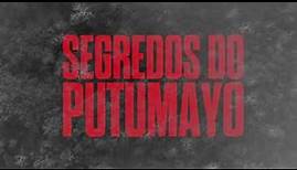 Filme-Documentário SEGREDOS DO PUTUMAYO / SECRETS OF PUTUMAYO | Teaser Trailer Legendado