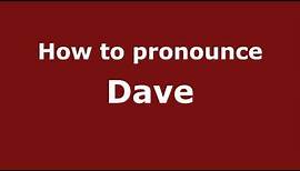 How to Pronounce Dave - PronounceNames.com