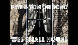Pete and Tom On Song - Wee Small Hours (Ft. Aingeala De Búrca + Éadaoin Casey)