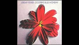Jeremy Fisher - Goodbye Blue Monday