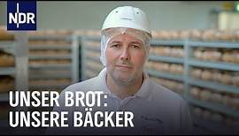 Handwerksbäcker, Familienbetrieb und Brotfabrik: Sie backen dein Brot | Unser Brot | NDR Doku