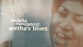Aretha Franklin - The Delta Meets Detroit: Aretha's Blues