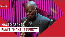 Maceo Parker - Make it Funky (Live at SFJAZZ)