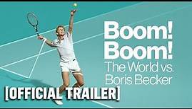 Boom! Boom! The World vs. Boris Becker - Official Trailer