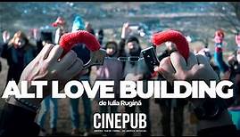 ALT LOVE BUILDING | lungmetraj online pe CINEPUB