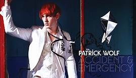 Patrick Wolf - Accident & Emergency