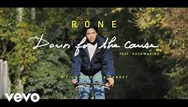 Rone - Down For The Cause Ft. Kazu Makino (Official Video)