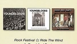 The Youngbloods - Rock Festival/ Ride The Wind/ Good And Dusty