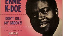 Ernie K-Doe - Don't Kill My Groove "The Complete Duke Singles 1964-1970"