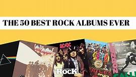 The 50 best rock albums of all time