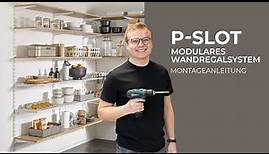 P-SLOT – Montageanleitung Wandregalsystem | Tutorial: Wie montiere ich das Speisekammer Regal?