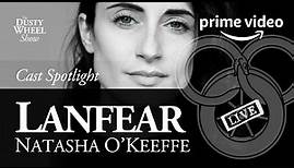 Becoming Lanfear: Natasha O'Keeffe – A Wheel of Time Cast Spotlight #LanfearWeek