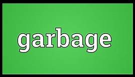 Garbage Meaning