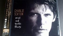 Charlie Sexton - Cruel And Gentle Things