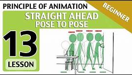 Lesson 13📗- STRAIGHT AHEAD & POSE TO POSE (Animation Principles)