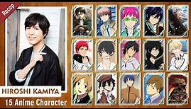 Recap | Kamiya Hiroshi | Hiroshi Kamiya 15 Anime Character | Voice Actor | 神谷 浩史