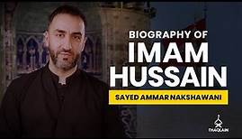 06 - Biography of Imam Hussain Ibn Ali - Sayed Ammar Nakshawani