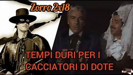 ZORRO - TEMPI DURI PER I CACCIATORI DI DOTE 2x18 (2^ serie tv)