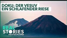 Doku: Vulkan Vesuv | So aktiv ist der schlafende Riese | Real Stories Deutschland