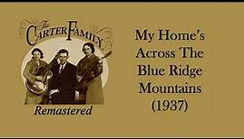 The Carter Family - My Home's Across The Blue Ridge Mountains (1937)