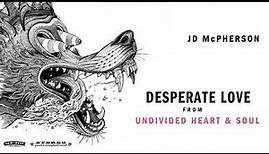 JD McPherson - "DESPERATE LOVE" [Audio Only]