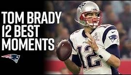 Tom Brady’s Top 12 Greatest Moments with the New England Patriots