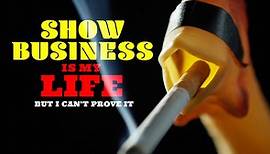 Show Business is My Life, But I Can't Prove It Trailer