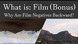 What Is: Film (Bonus) | Why Are Film Negatives Backward?