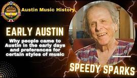 Speedy Sparks on Early Austin Music Scene and Why People came to Austin