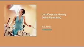 k d lang - Just Keep Me Moving (Wild Planet Mix) (Official Audio)