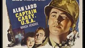 CAPTAIN CAREY, U.S.A. (1949) Theatrical Trailer - Alan Ladd, Wanda Hendrix, Francis Lederer