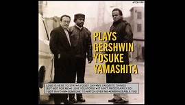 Yosuke Yamashita NY Trio - Love Is Here To Stay ("Plays Gershwin")