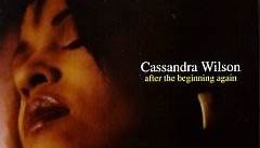 Cassandra Wilson - After The Beginning Again