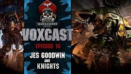 Voxcast 16: Jes Goodwin and Knights