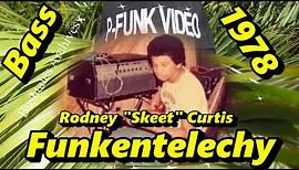 Rodney Skeet Curtis - Funkentelechy Bass 1978