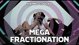 Mega Fractionation Hypnosis Collab [MF4A]