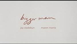 Joy Oladokun with Maren Morris - Bigger Man (Lyric Visualizer)
