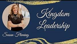 Kingdom Leadership featuring Susan Fleming