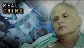 Assassinating Alexander Litvinenko (Full Documentary) | Real Crime