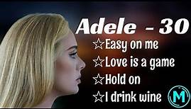 Adele - 30 full album (easy on me love is a game, hold on, I drink wine)