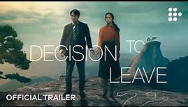 DECISION TO LEAVE | Official Trailer | In Theaters & Now Streaming on MUBI