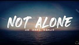 Joe Jonas & Khalid - Not Alone (from Devotion) (Lyrics)